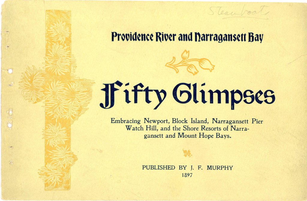 Cover (yellow) of pamphlet "Fifty Glimpses of Providence River and Narragansett Bay: Embracing Newport, Block Island, Narragansett Pier, Watch Hill, and the Shore Resorts of Narragansett and Mount Hope Bays," with "Steamboats" written in pencil at the top. 