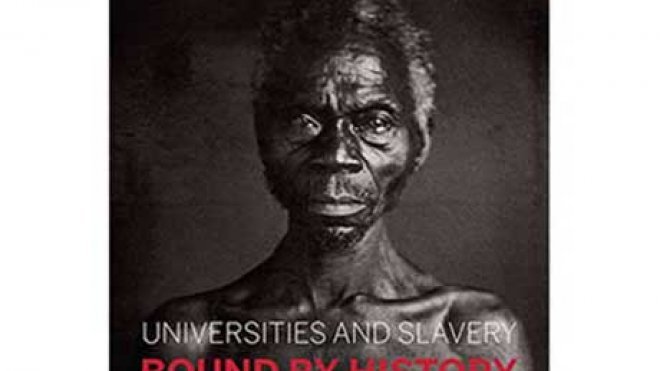 Universities and Slavery: Bound by History